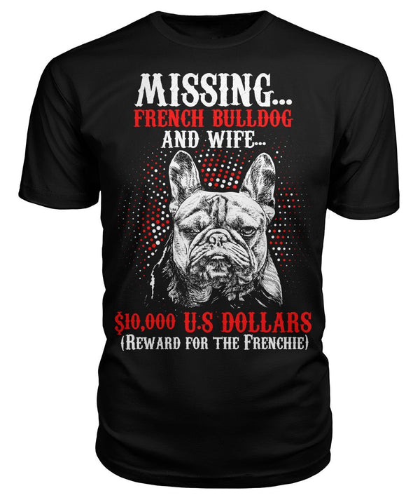 French Bulldog T-shirts. Missing French Bulldog And Wife... $10,000 US Dollars "Reward For The Frenchie" (Black/Dark Colors) - Prime Arsenal
