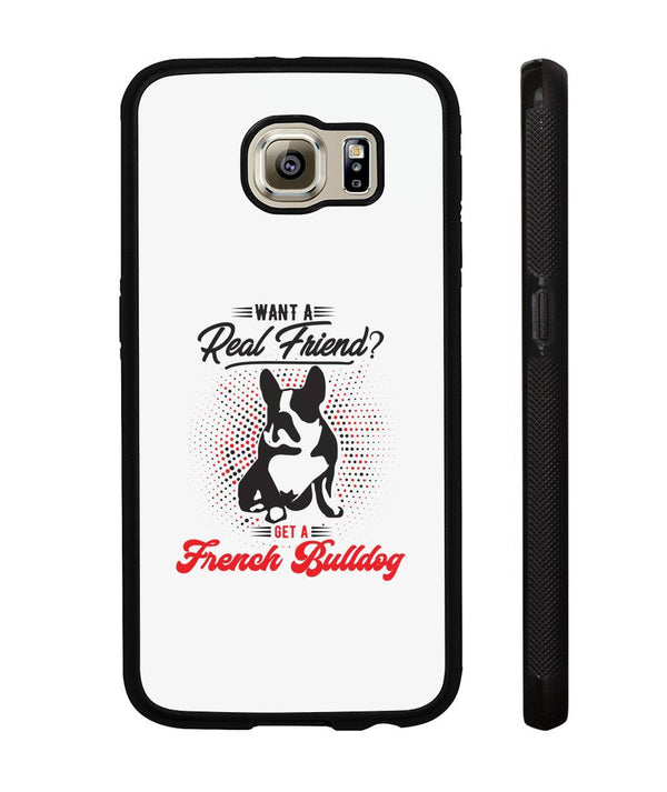 French Bulldog Amazing SAMSUNG GALAXY S6 Case | Want A Real Friend? Get A French Bulldog (White/Light Colors) - Prime Arsenal